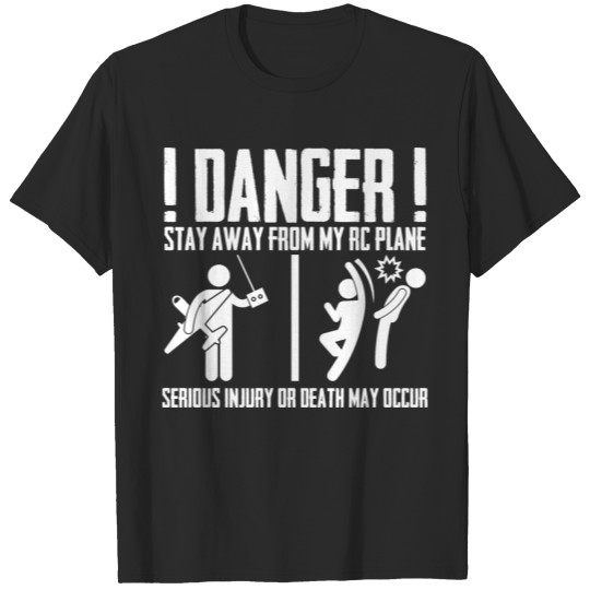 Discover Danger Stay Away From My RC Plane Serious Injury T-shirt