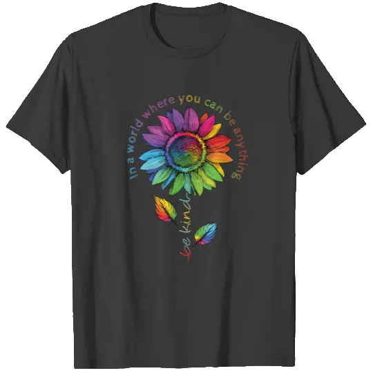 World Be Kind LGBTQ Rainbow Sunflower Flower CSD T-shirt
