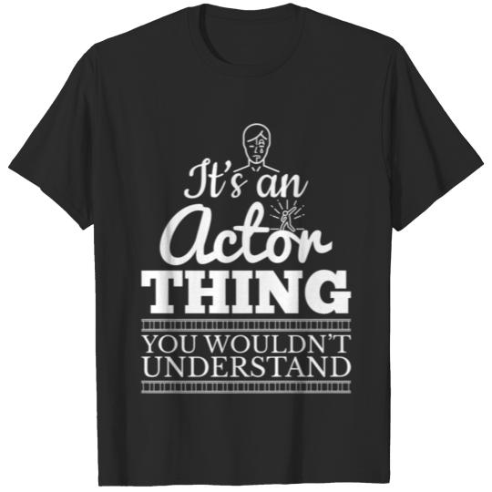 Discover Its An Actor Thing Acting Theatre Drama 2 T-shirt