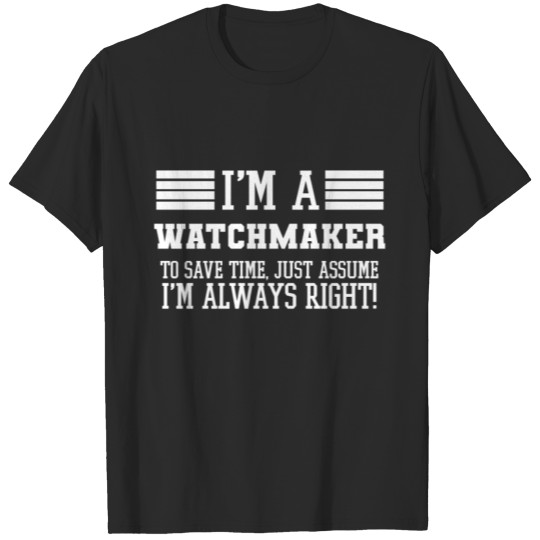 Discover Watchmaker Gift, I'm A Watchmaker To Save Time T-shirt