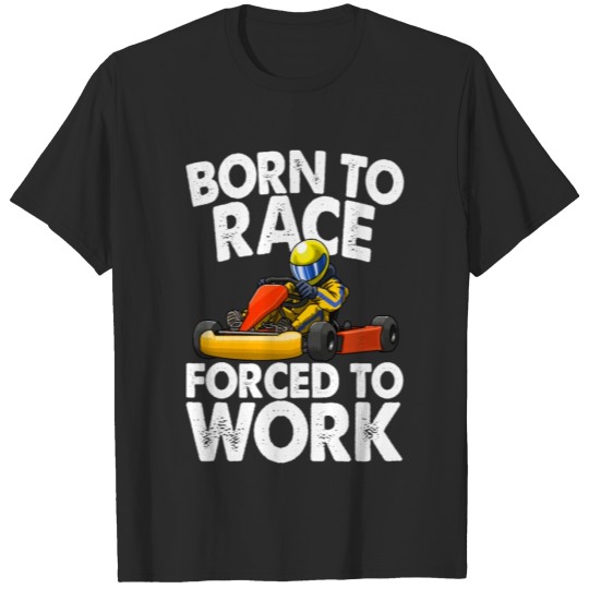 Discover Born To Race Forced To Work Racer T-shirt