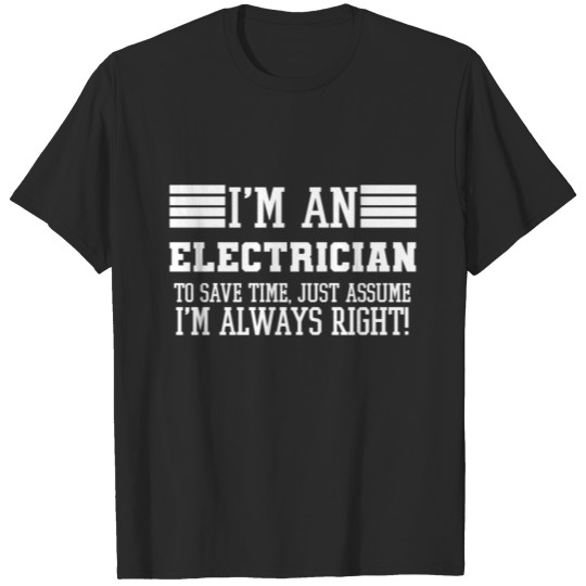 Discover Electrician Gift, I'm An Electrician To Save Time T-shirt