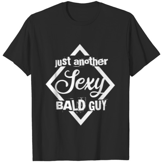 Discover Just Another Sexy Bald Guy Funny Outfit T-shirt