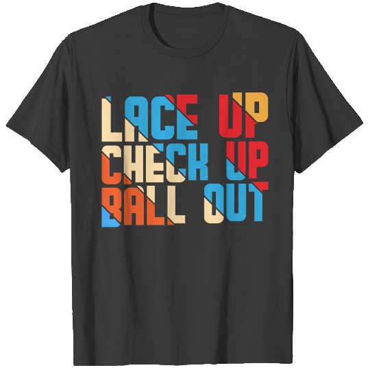 Lace up, Check up, Ball out T-shirt