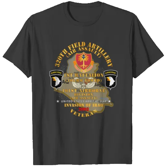 1st Bn 320th FA 101st Airborne Div Invasion 2003 T-shirt