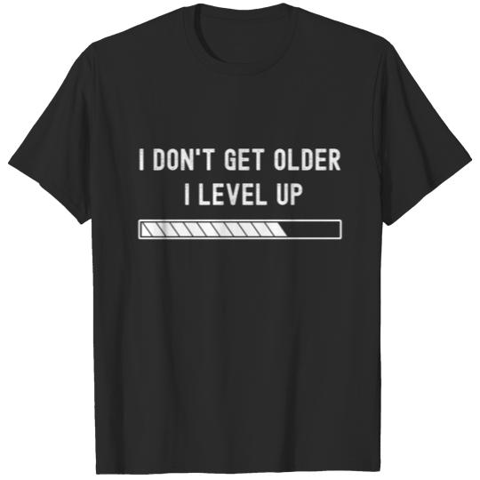 Discover I Don't Get Older I Level Up T-shirt