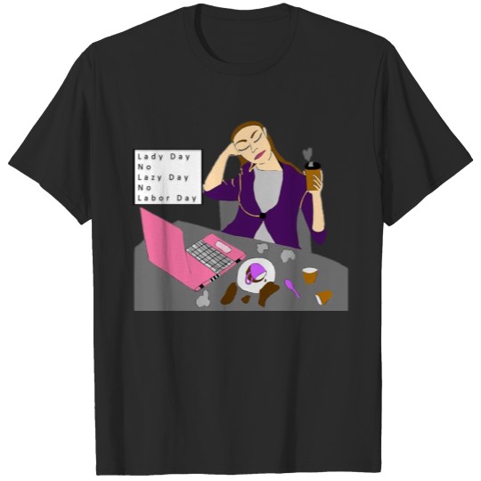 Discover Labor Day not a Lazy Lady Day T-shirt