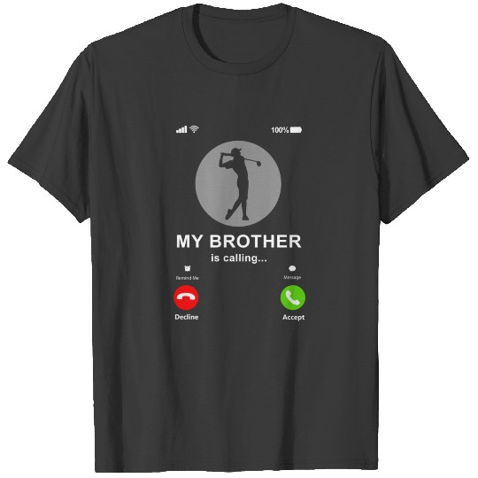 My Brother Is Calling My Brother Is A Golfer Gift T-shirt