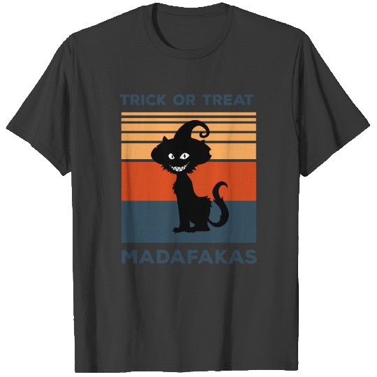 Trick or treat madafakas T-shirt