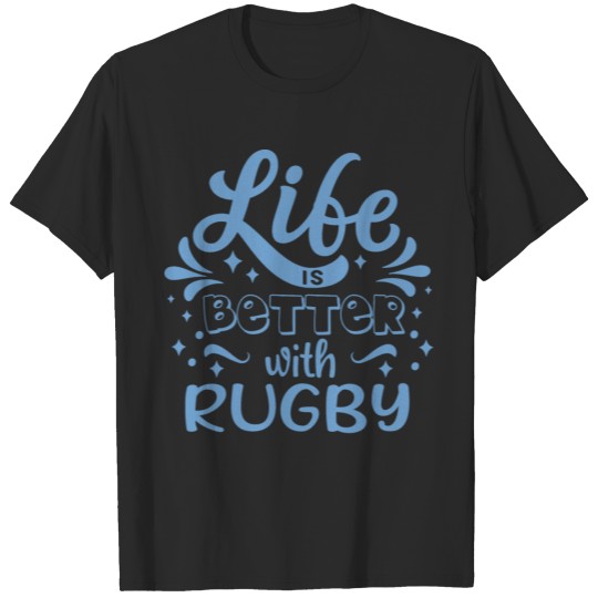 Discover Humorous Funny Life Better Playing Rugby Champions T-shirt