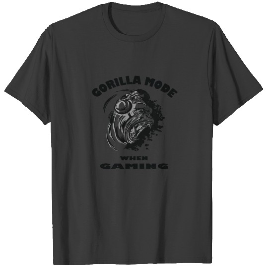 Gorilla Mode When Gaming T-shirt