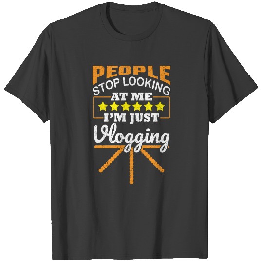 People Stop Looking At Me I´m Just Vlogging T-shirt