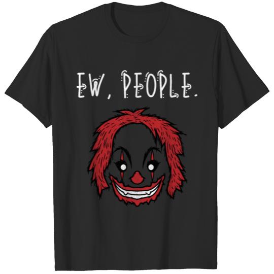 Ew People Scary Clown Face T-shirt