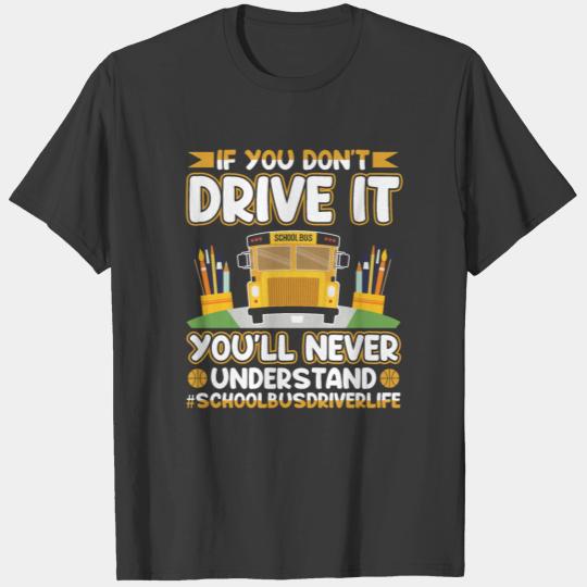 School Bus Driver If You Don't Drive It Quote T-shirt