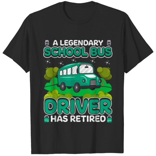 Discover A Legendary School Bus Driver Has Retired T-shirt