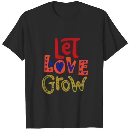 Discover let love grow T-shirt