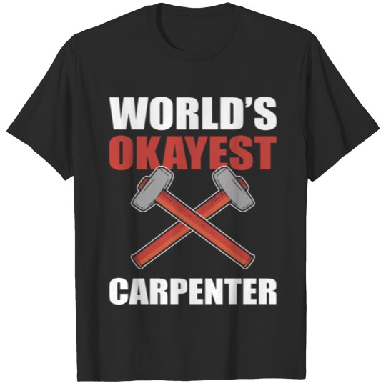 Discover Worlds Okayes Carpenter Craftsman Construction T-shirt
