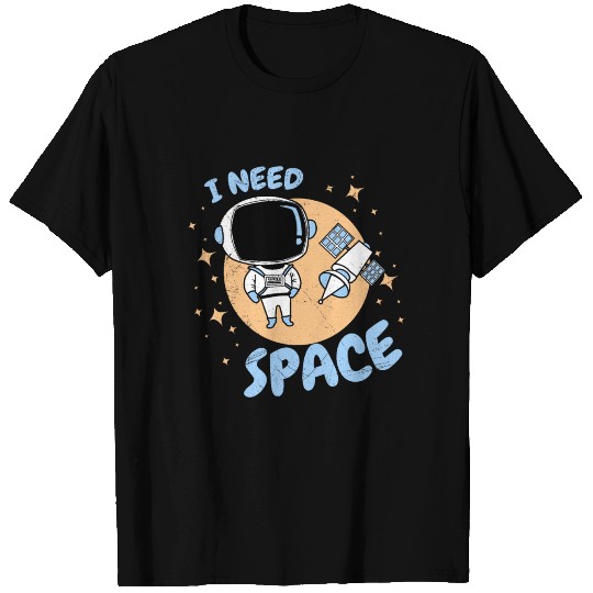 I need Space Astronaut Kids Funny Gift Idea T-shirt