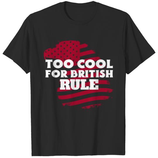 Discover Too Cool For British Rule T-shirt