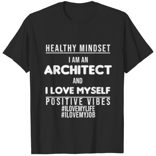 Discover Healthy Mindset I Am Architect And I Love Myself T-shirt