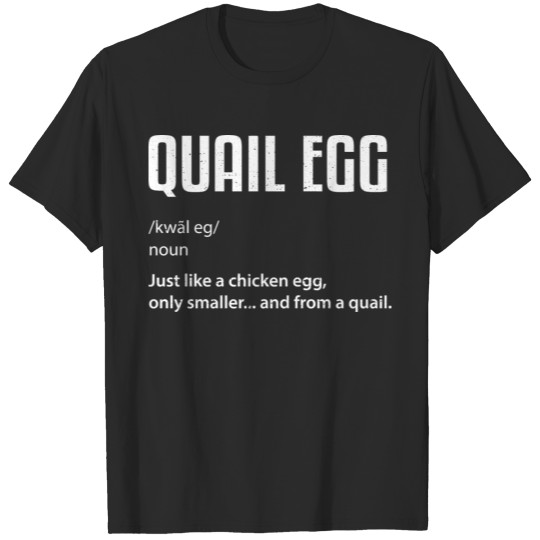 Quail Egg Definition - Eggs T-shirt