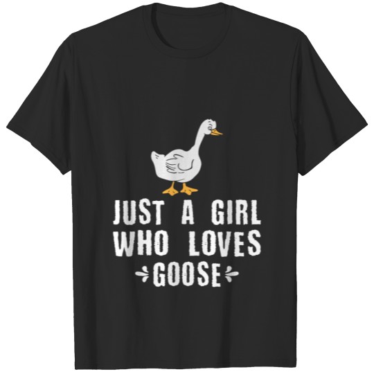Discover Just a Girl Who Loves Goose T-shirt