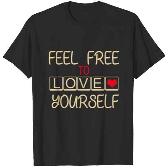 Discover feel free to love T-shirt