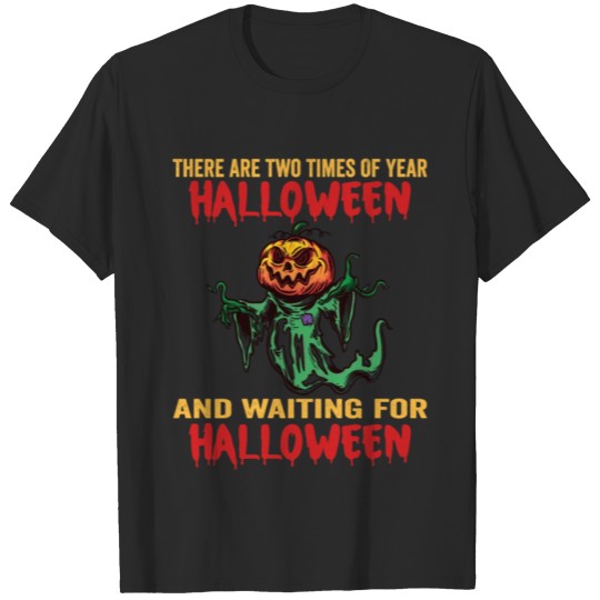 Discover Two times of year halloween & waiting for T-shirt