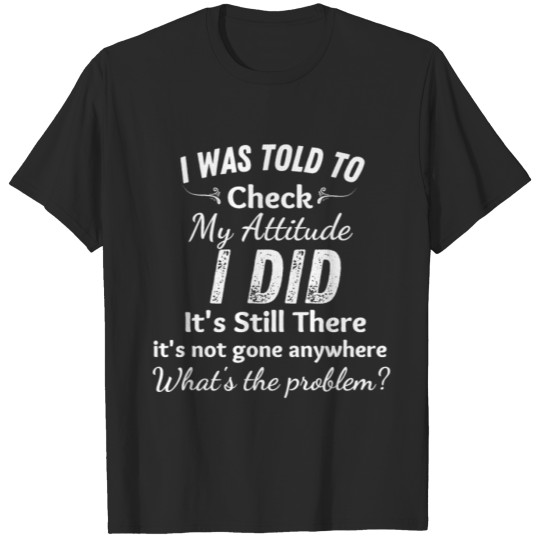 Discover Funny family saying I Was Told To Check My Attitud T-shirt