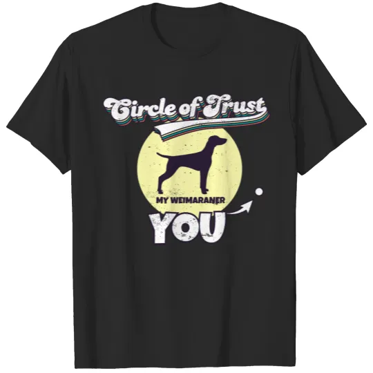 Circle Of Trust Weimaraner Lover I Dog Lover I T-shirt