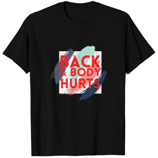 Funny Back And Body Hurts T-shirt
