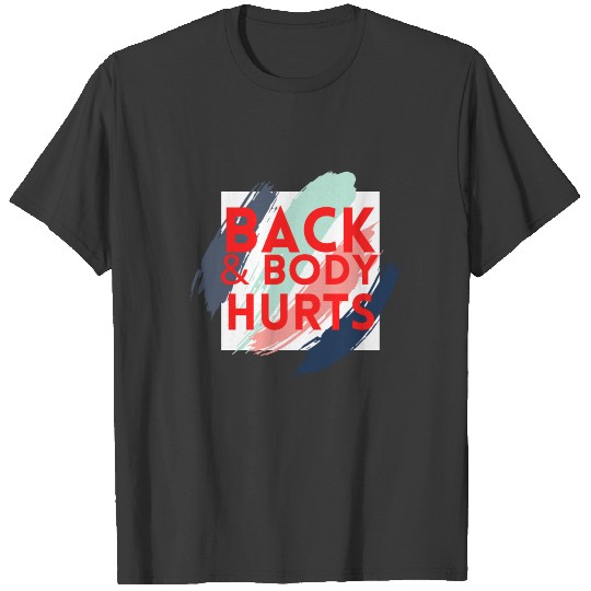 Funny Back And Body Hurts T-shirt