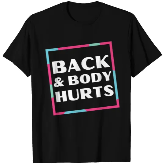 Funny Back And Body Hurts Kindergarten Teacher T-shirt