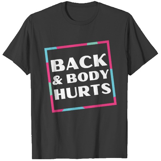 Funny Back And Body Hurts Kindergarten Teacher T-shirt