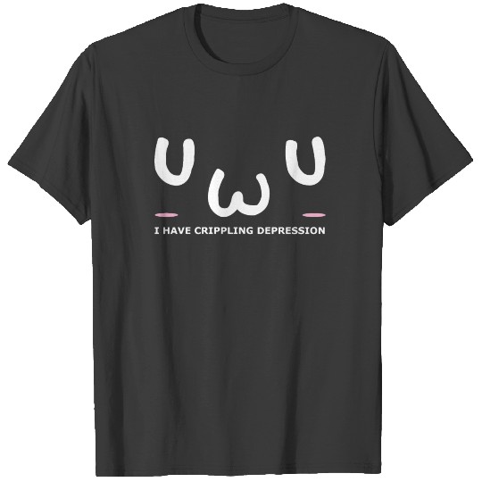 UwU Face Have Crippling Depression Anime Aesthetic T-shirt