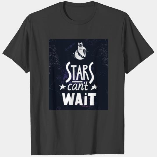 Owl, Stars Cant Wait T-shirt