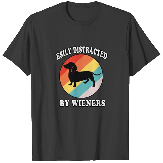 easily distracted by wieners T-shirt