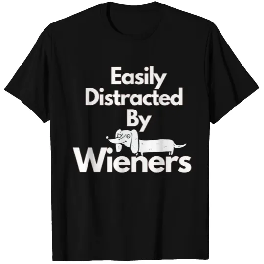easily distracted by wieners T-shirt