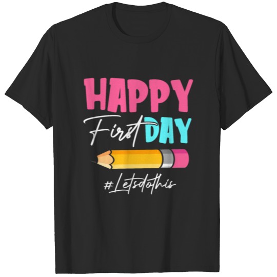 Discover Happy First Day Lets Do This T-shirt