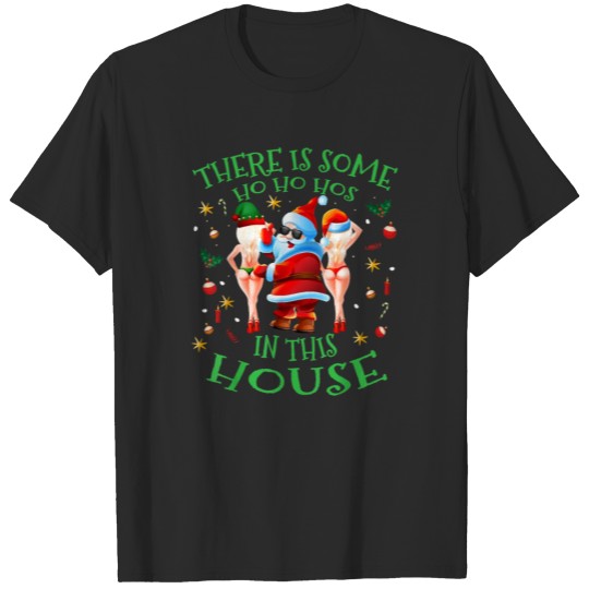 Discover Funny There Is Some In This House Santa Claus T-shirt
