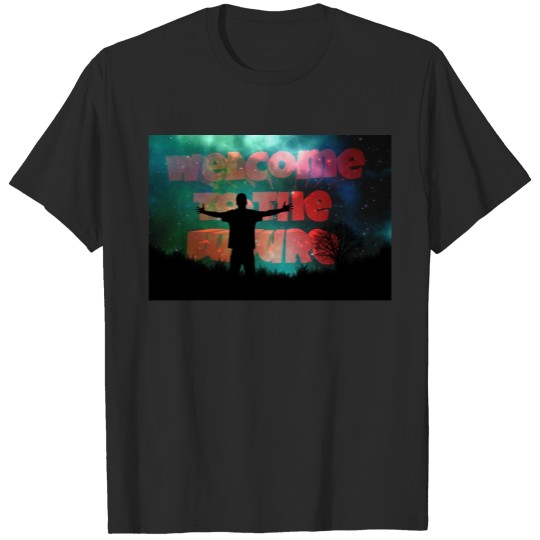 Discover Welcome to my dream and future! T-shirt