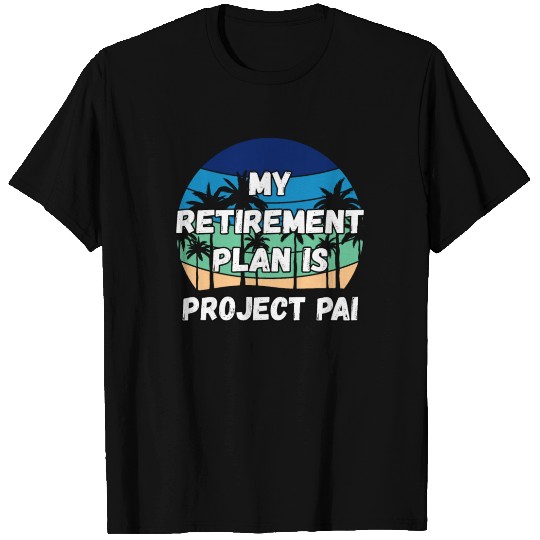 Project Pai Crypto, My Retirement Plan is Project T-shirt