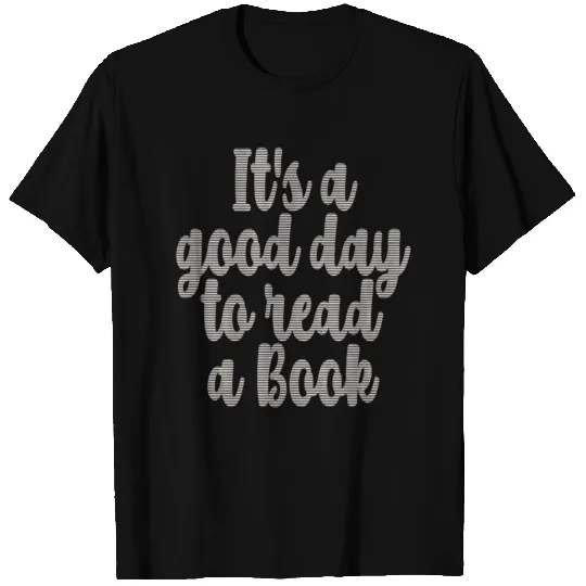 Its a good day to read a Book T-shirt