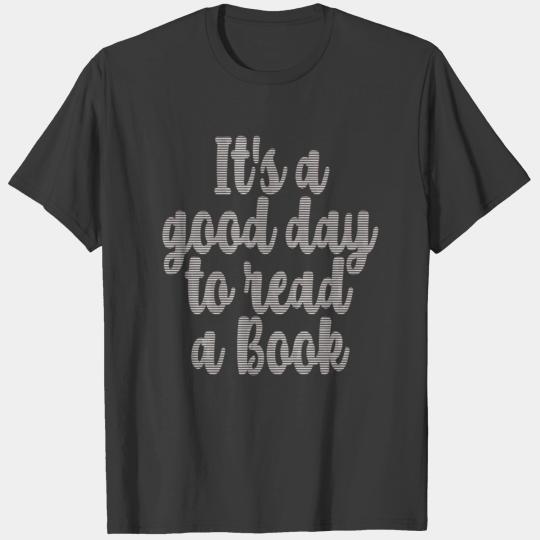 Its a good day to read a Book T-shirt