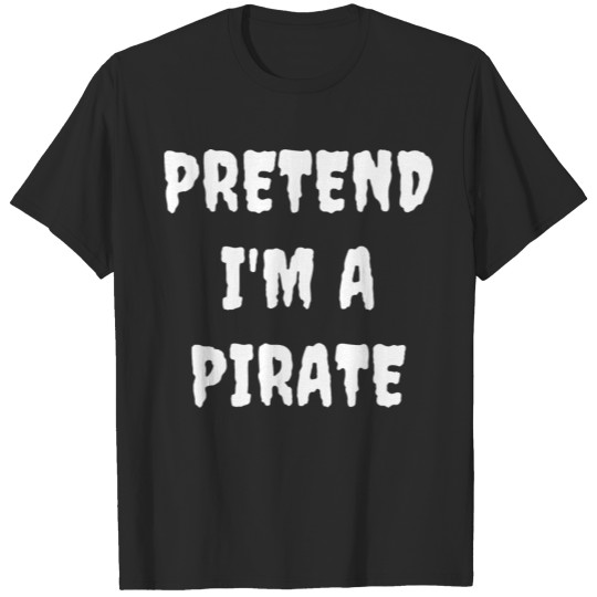 Discover Pretend I'm A Pirate Funny Halloween Party Gift T-shirt