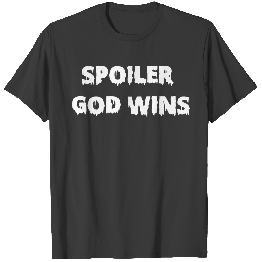 Spoiler God Wins T-shirt