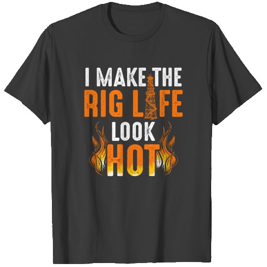 Oil Rig Worker Look Hot USA American Gas Oilfield T-shirt