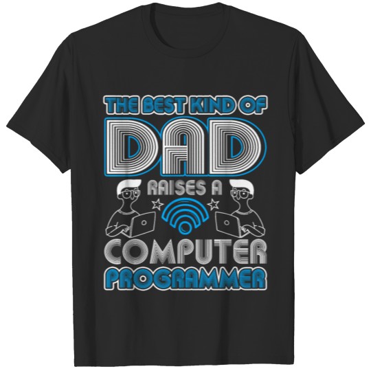 The Best Kind Of Dad Raises A Computer Programmer T-shirt