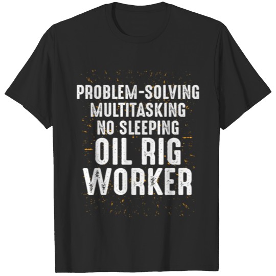 Discover Oil Rig Worker Problem Solving USA American Gas T-shirt