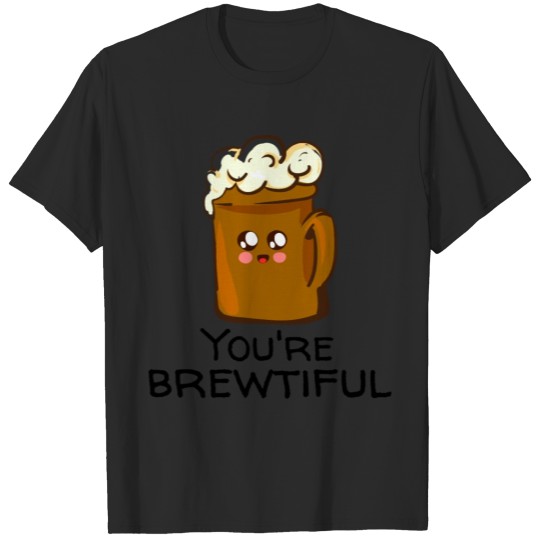 Discover You're brewtiful T-shirt